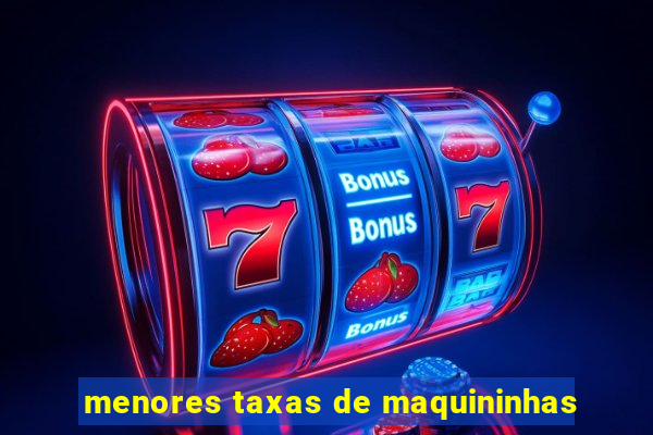 menores taxas de maquininhas